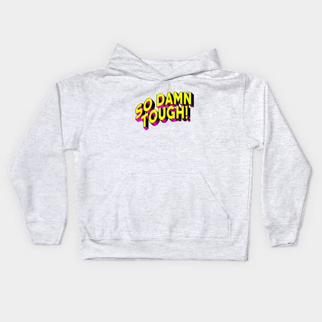 SO DAMN TOUGH #2 Kids Hoodie by RickTurner